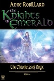 Anne Robillard - Knights of Emerald 06 : The Chronicles of Onyx - The Chronicles of Onyx.