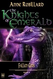 Anne Robillard - Knights of Emerald 08 : Fallen Gods - Fallen Gods.
