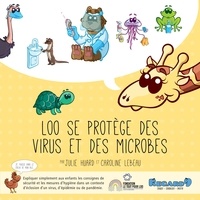 Caroline Lebeau et Julie Huard - LOO se protège des virus et des microbes.