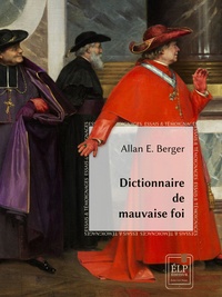 Allan E. Berger - Dictionnaire de mauvaise foi.