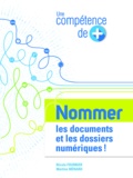 Nicole Fournier et Martine Ménard - Une compétence de plus : Nommer les documents et les dossiers numériques.