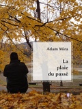 Adam Mira - La plaie du passé.