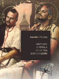 Amédée Thierry - Histoire d'Attila.