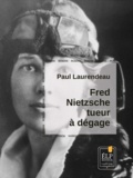 Paul Laurendeau - Fred Nietzsche, tueur à dégage.