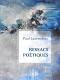 Paul Laurendeau - Ressacs poétiques.