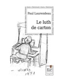 Paul Laurendeau - Le luth de carton.