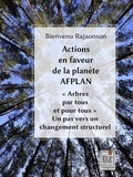Bienvenu Rajaonson - Actions en faveur de la planète (AFPLAN)  ""Arbres par tous et pour tous"" : Un pas vers un changement structurel.