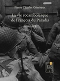 Pierre Charles Généreux - La vie rocambolesque de François du Paradis. Tome 2 : 1941-1945.