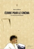 Pierre Billon - Ecrire pour le cinéma - Les clés de la scénarisation.