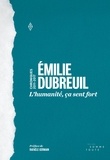 Émilie Dubreuil - L'humanité, ça sent fort - Chroniques, 2011-2017.