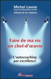 Michel Lavoie - Faire de ma vie un chef d'oeuvre - L'autocoaching par excellence.