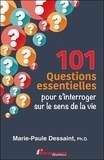 Marie-Paule Dessaint - 101 questions essentielles pour s'interroger sur le sens de la vie.