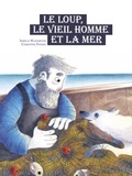 Isabelle Wlodarczyk et Clémentine Pochon - Le loup, le vieil homme et la mer.