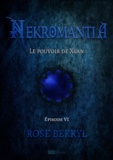 Rose Berryl - Nekromantia [Saison 1 - Épisode 6] - Le pouvoir de Xlan.