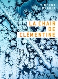 Vincent Brault - La chair de Clémentine.