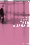 Louise Dupré - Théo à jamais.