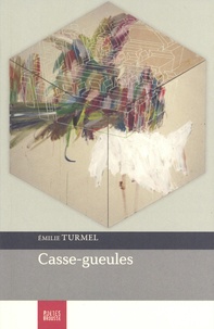 Emilie Turmel - Casse-gueules.