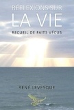 René Lévesque - Réflexions sur la vie.