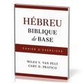 Van pelt miles V. et Gary D. Pratico - Hébreu biblique de base - Cahier d'exercices.