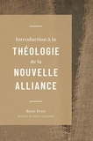 Rene Frey - Introduction à la théologie de la nouvelle alliance.