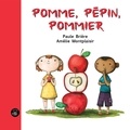 Paule Brière et Amélie Montplaisir - Pomme, pépin, pommier.