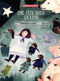 Christiane Duchesne et Jérôme Minière - Une fête sous la lune - L'extraordinaire voyage de la bande à Bébert. 1 CD audio