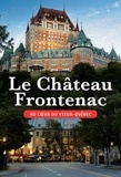 David Mendel - Le Château Frontenac - Au coeur du Vieux-Québec.