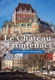 David Mendel - The Château Frontenac/In the Heart of Old Quebec.