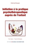 Michel Bossé - Initiation à la pratique psychothérapeutique auprès de l'enfant.