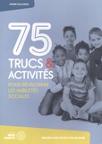 Janine Halloran - 75 trucs & activités pour développer les habiletés sociales.
