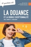 Marie-Josée Caron et Elodie Authier - 10 questions sur... la douance et la double exceptionnalité chez l'enfant et l'adolescent.