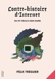 Félix Tréguer et Charlotte Parent - Contre-histoire d'Internet - Du XVe siècle à nos jours.