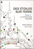 Martin Moisan - Des étoiles sur terre - Tome 2, La structure interne.