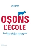 Ugo Cavenaghi et Isabelle Sénécal - Osons l'école - Des idées créatives pour ranimer notre système éducatif.