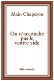 Alain Chaperon - On n'accouche pas le ventre vide.