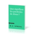 Robert c. Sproul - Que signifient les paraboles de Jésus ? - [Questions cruciales.