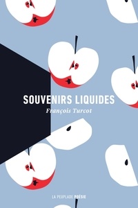 François Turcot - Souvenirs liquides.