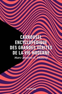 Marc-Antoine K. Phaneuf - Carrousel encyclopédique des grandes vérités de la vie moderne.