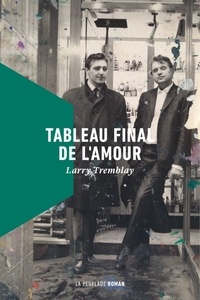 Larry Tremblay - Tableau final de l'amour.