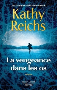 Kathy Reichs - La vengeance dans les os.