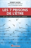 Robert Savoie et François Gaudreault - Les 7 prisons de l'être et les clés pour s'en libérer.