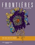 Sylvie Fortin et Josiane Le Gall - Frontières. Vol. 34 No. 1, 2023 - Fin de vie et mort en contexte de diversités.
