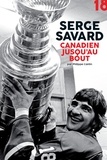 Philippe Cantin - Serge Savard, canadien jusqu'au bout.
