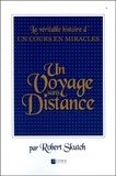 Robert Skutch - Un voyage sans distance - La véritable histoire d'Un Cours en Miracles.