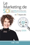 Majoly Dion - Le marketing de soi - Osez être votre meilleur levier financier grâce à votre authenticité !.