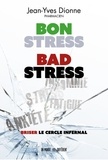 Jean-Yves Dionne - Bon stress, bad stress - Briser le cercle infernal.