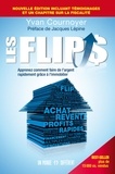 Yvan Cournoyer et Jacques Lépine - Les Flips - Apprenez comment faire de l'argent rapidement grâce à l'immobilier.