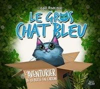 Gaël Rodrigue et Pierre Rodrigue - Gros chat bleu  : L'Aventurier de la boîte en carton.