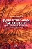 Olivier Sylvestre - Guide d'éducation sexuelle pour le nouveau millénaire.