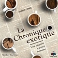 Laurent Corbec et Sylvain Chevet - La Chronique exotique.
